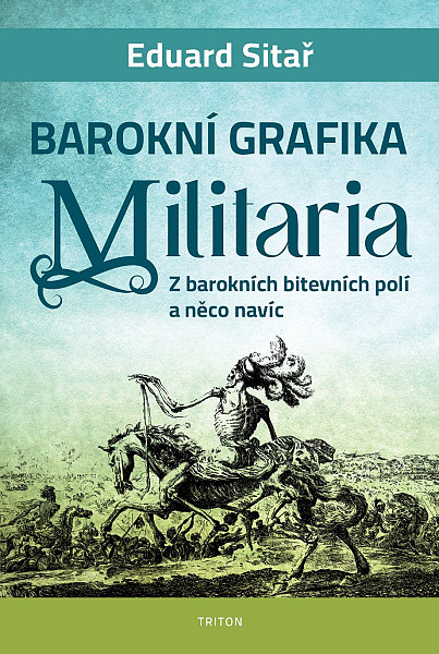 Barokní grafika Militaria - Z barokních bitevních polí a něco navíc