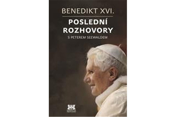 Benedikt XVI. - Poslední rozhovory s Peterem Seewaldem