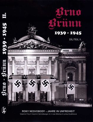 Brno-Brünn 1939-1945 Roky nesvobody, 2.díl