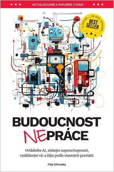 Budoucnost (ne)práce - Ovládněte AI, získejte superschopnosti, vydělávejte víc a žijte podle vlastních pravidel