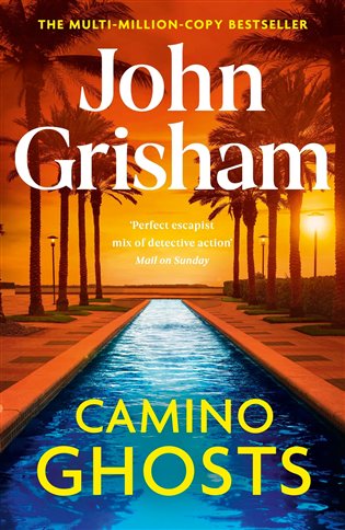 Camino Ghosts: The new thrilling novel from Sunday Times bestseller John Grisham