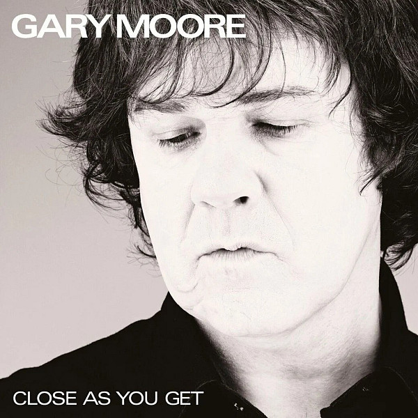 CD Gary Moore: Close as You Get