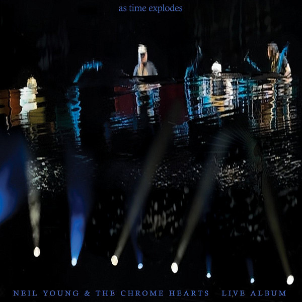 CD Neil Young & The Chrome Hearts: As Time Explodes - Live Album