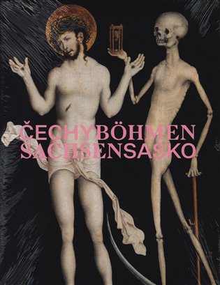 Čechy - Sasko. Jak blízko, tak daleko