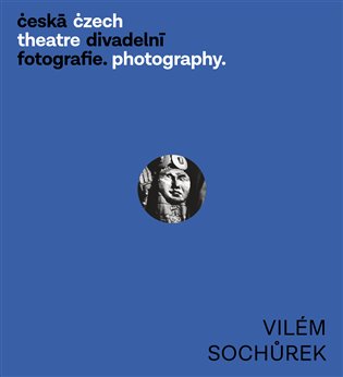 Česká divadelní fotografie  - Vilém Sochůrek