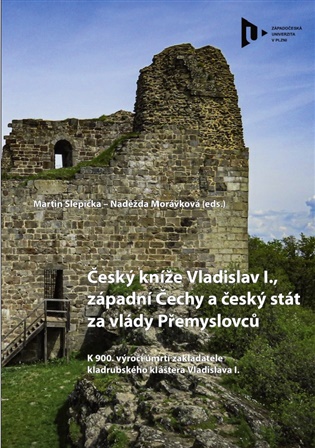 Český kníže Vladislav I., západní Čechy a český stát za vlády Přemyslovců