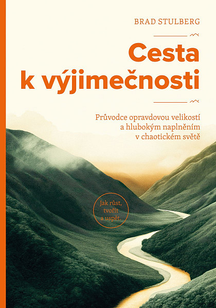 Cesta k výjimečnosti - Průvodce opravdovou velikostí a hlubokým naplněním v chaotickém světě