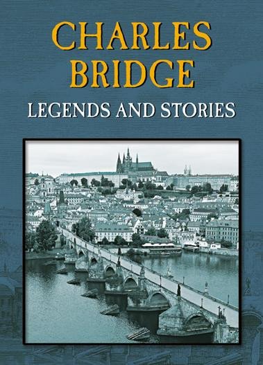 Charles Bridge - Legends and Stories