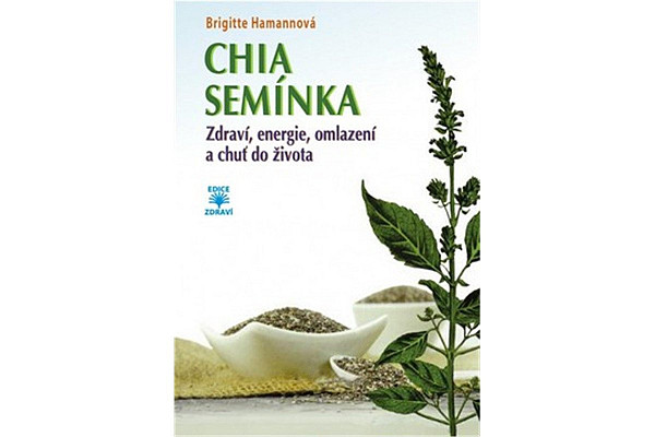CHIA semínka - Zdraví, energie, omlazení a chuť do života