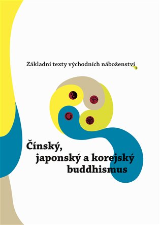 Základní texty východních náboženství 3. : Čínský, japonský a korejský buddhismus
