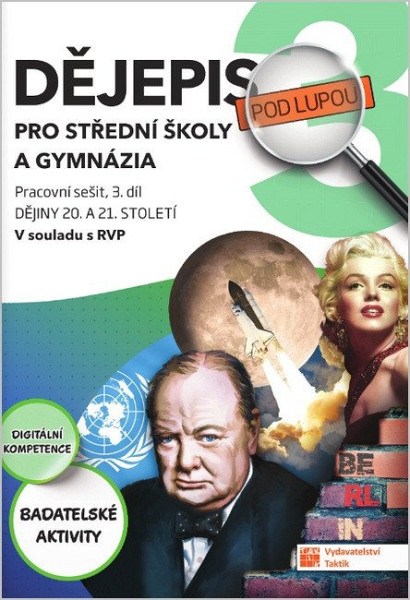 Dějepis pod lupou 3 pro SŠ a gymnázia - pracovní sešit