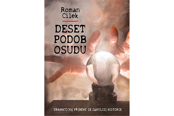 Deset podob osudu - Dramatické příběhy ze zákulisí historie