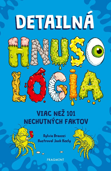 Detailná HNUSOLÓGIA: Viac než 101 nechutných faktov