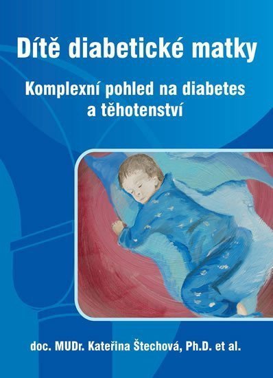 Dítě diabetické matky - Komplexní pohled na diabetes a těhotenství