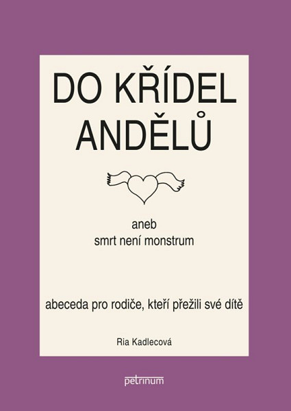 Do křídel andělů aneb smrt není monstrum - Abeceda pro rodiče, kteří přežili své dítě