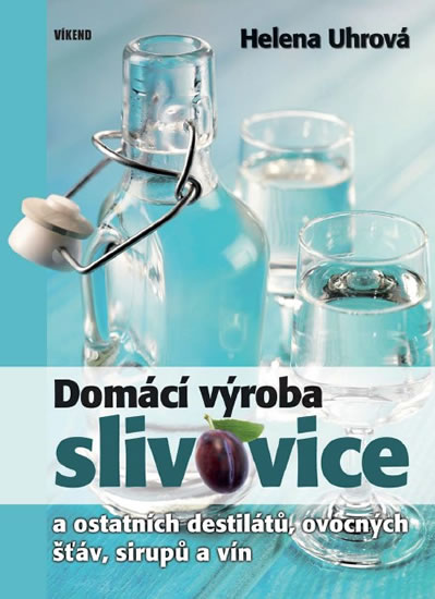 Domácí výroba slivovice a ostatních destilátů, ovocných šťáv, sirupů a vín