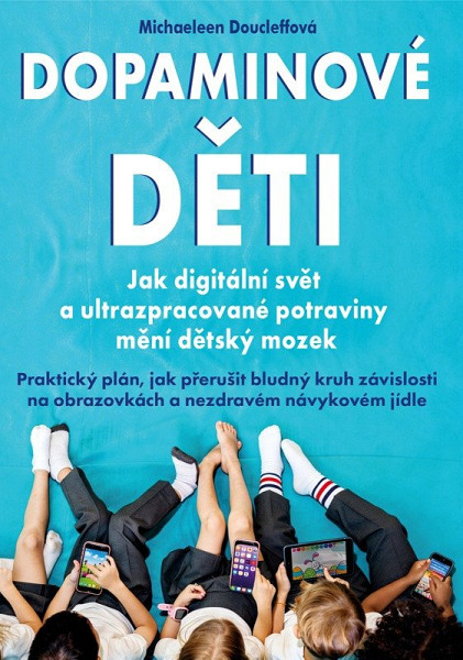 Dopaminové děti - Jak digitální svět a ultrazpracované potraviny mění dětský mozek