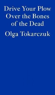 Drive Your Plow Over the Bones of the Dead