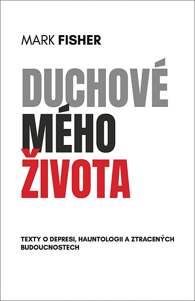 Duchové mého života - Texty o depresi, hauntologii a ztracených budoucnostech
