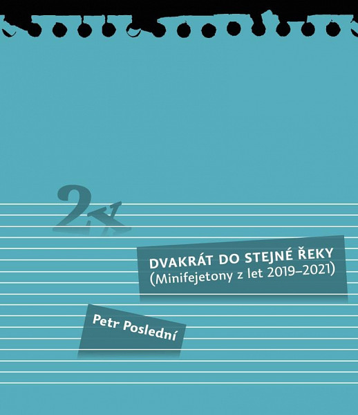 Dvakrát do stejné řeky - Minifejetony z let 2019-2021