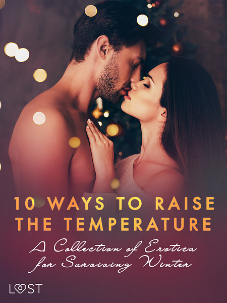 E-kniha 10 ways to raise the temperature – A Collection of Erotica for Surviving Winter