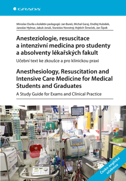 E-kniha Anesteziologie, resuscitace a intenzivní medicína pro studenty a absolventy lékařských fakult. Anesthesiology, Resuscitation and Care Medicine