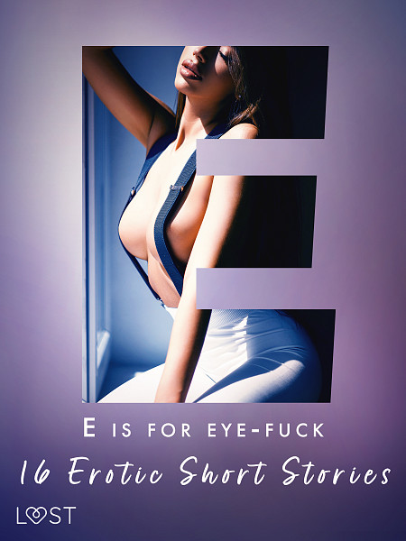 E-kniha E is for Eye-fuck: 16 Erotic Short Stories