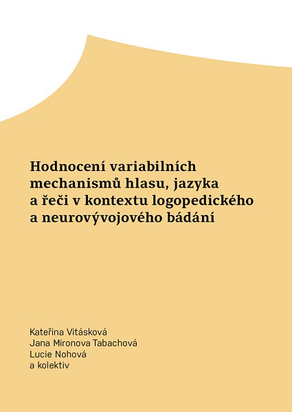 E-kniha Hodnocení variabilních mechanismů hlasu, jazyka a řeči v kontextu logopedického a neurovývojového bádání