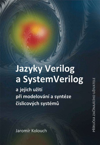 E-kniha Jazyky Verilog a SystemVerilog a jejich užití při modelování a syntéze číslicových systémů  Příručka začínajícího uživatele
