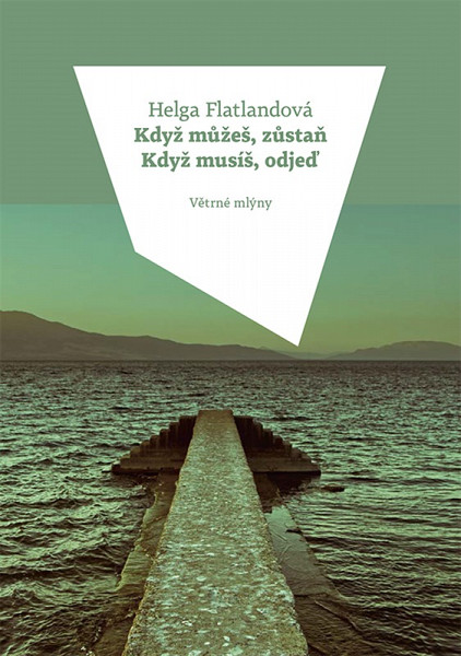 E-kniha Když můžeš, zůstaň. Když musíš, odjeď.