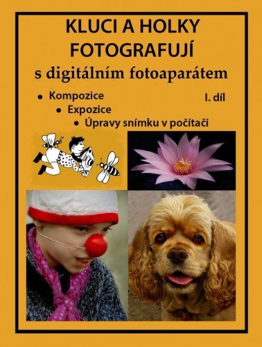 E-kniha Kluci a holky fotografují s digitálním fotoaparátem I. díl
