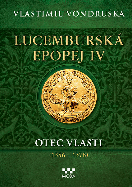 E-kniha Lucemburská epopej IV - Otec vlasti (1356-1378)
