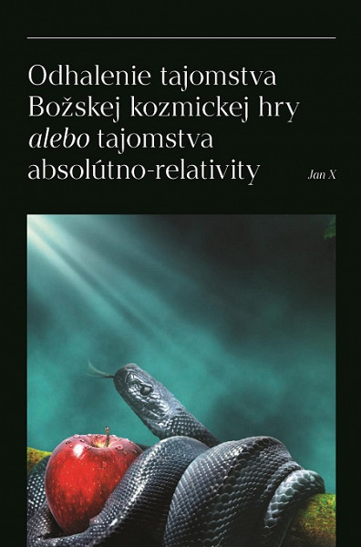E-kniha Odhalenie tajomstva Božskej kozmickej hry alebo tajomstva absolútno-relativity