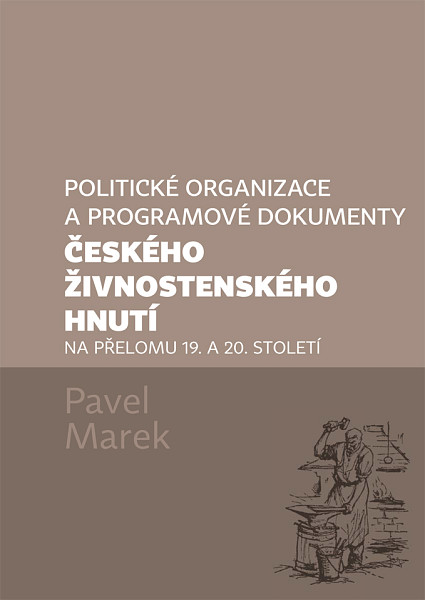 E-kniha Politické organizace a programové dokumenty českého živnostenského hnutí na přelomu 19. a 20. století