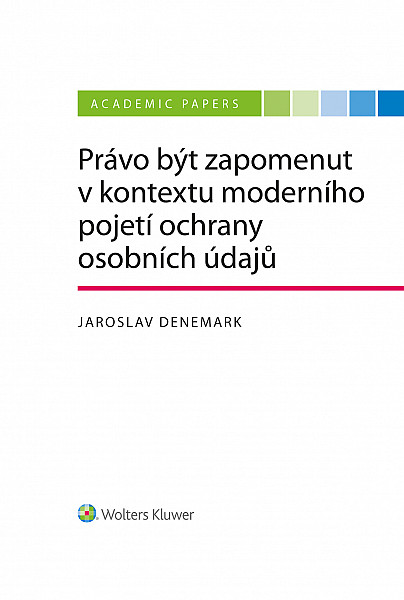 E-kniha Právo být zapomenut v kontextu moderního pojetí ochrany osobních údajů