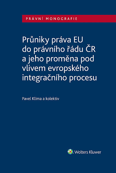E-kniha Průniky práva EU do právního řádu ČR a jeho proměna pod vlivem evropského integračního procesu