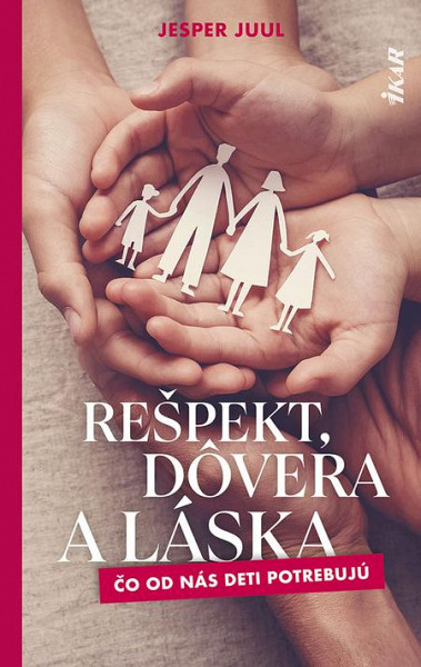 E-kniha Rešpekt, dôvera a láska: Čo od nás deti potrebujú