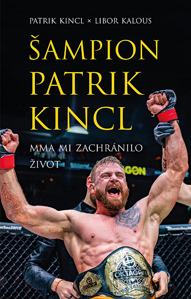 E-kniha Šampion Patrik Kincl - MMA mi zachránilo život