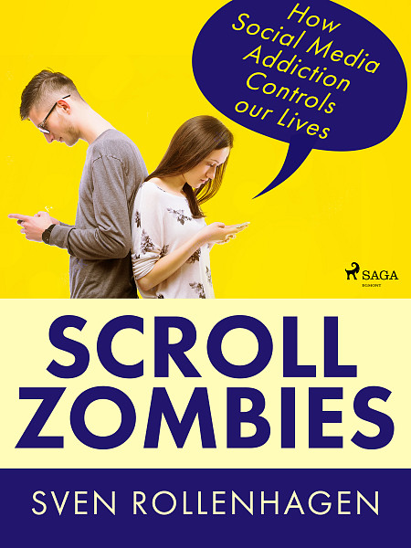 E-kniha Scroll Zombies: How Social Media Addiction Controls our Lives