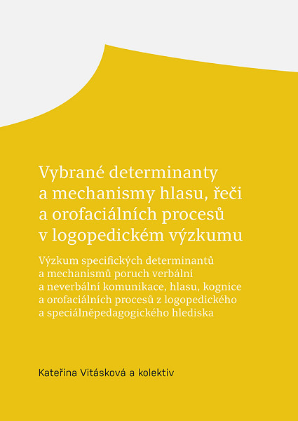 E-kniha Vybrané determinanty a mechanismy hlasu, řeči a orofaciálních procesů v logopedickém výzkumu