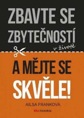 E-kniha Zbavte se zbytečností v životě a mějte se skvěle!