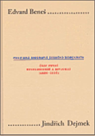 Edvard Beneš. Politická biografie českého demokrata (I.)