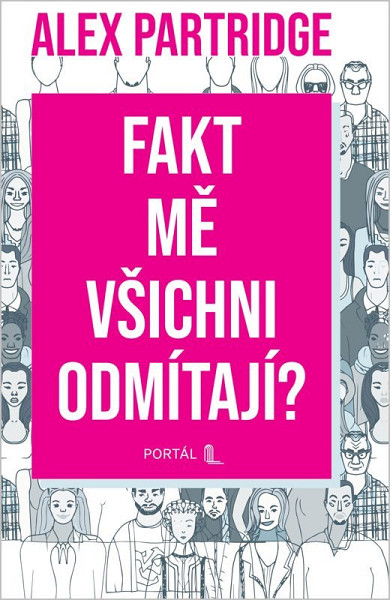 Fakt mě všichni odmítají?