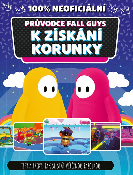 Fall Guys 100% neoficiální průvodce k získání korunky
