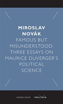 Famous but Misunderstood - Three Essays on Maurice Duverger’s Political Science