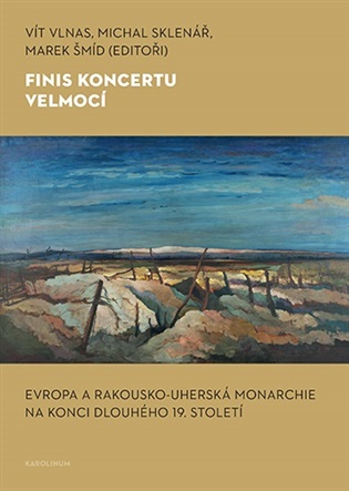 Finis koncertu velmocí - Evropa a Rakousko-uherská monarchie na konci dlouhého 19. století