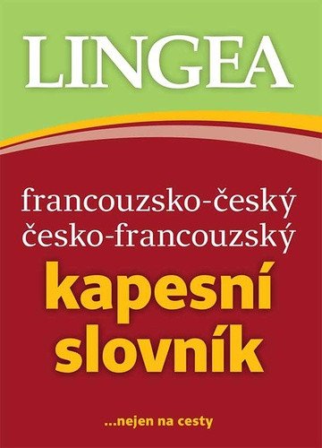 Francouzsko-český, česko-francouzský kapesní slovník ...nejen na cesty