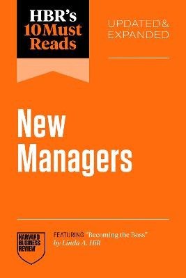 HBR´s 10 Must Reads for New Managers, Updated and Expanded (featuring Becoming the Boss by Linda A