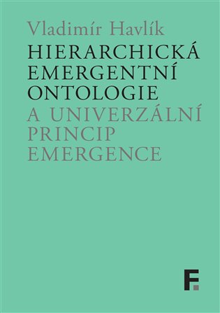 Hierarchická emergentní ontologie a univerzální princip emergence