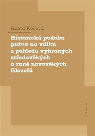 Historická podoba práva na válku z pohledu vybraných středověkých a raně novověkých filozofů